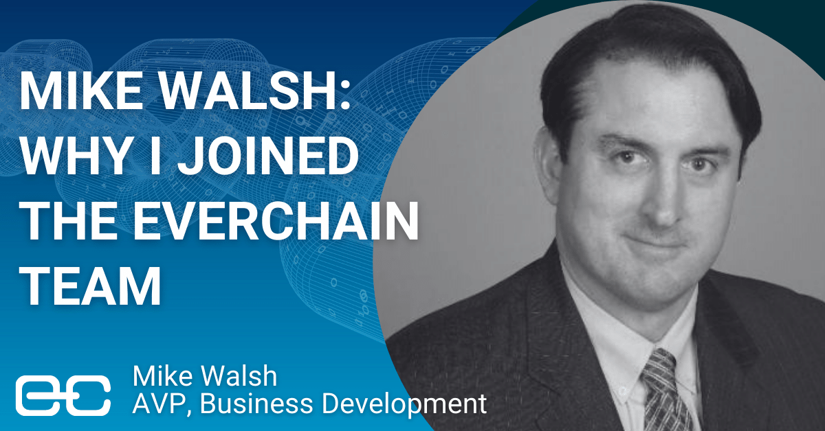 Mike Walsh: Why I Joined The EverChain Team